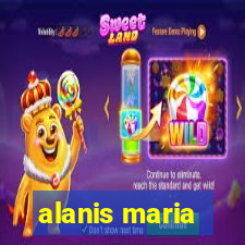 alanis maria